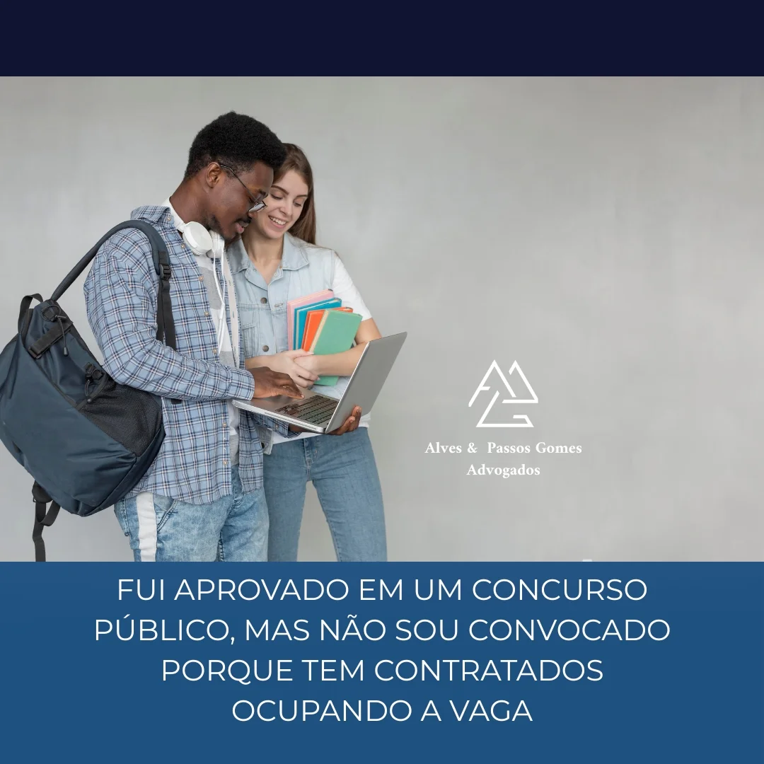 FUI APROVADO EM UM CONCURSO PÚBLICO, MAS NÃO SOU CONVOCADO PORQUE TEM CONTRATADOS OCUPANDO A VAGA
