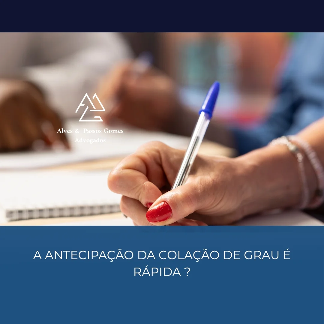 A ANTECIPAÇÃO DA COLAÇÃO DE GRAU É RÁPIDA ?