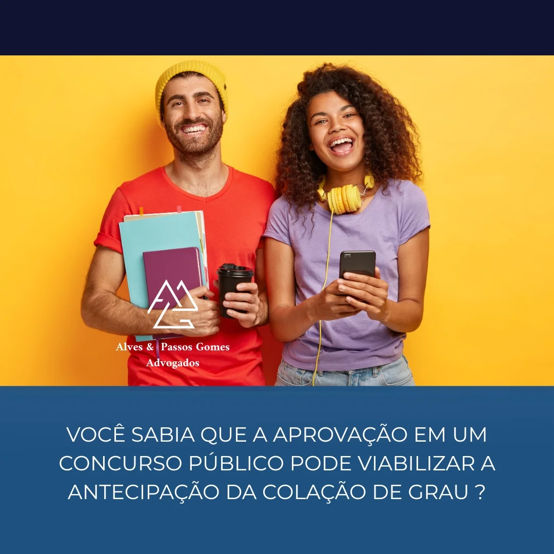 VOCÊ SABIA QUE A APROVAÇÃO EM UM CONCURSO PÚBLICO PODE VIABILIZAR A ANTECIPAÇÃO DA COLAÇÃO DE GRAU ?