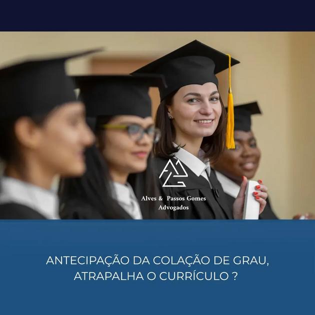 ANTECIPAÇÃO DA COLAÇÃO DE GRAU, ATRAPALHA O CURRÍCULO ?