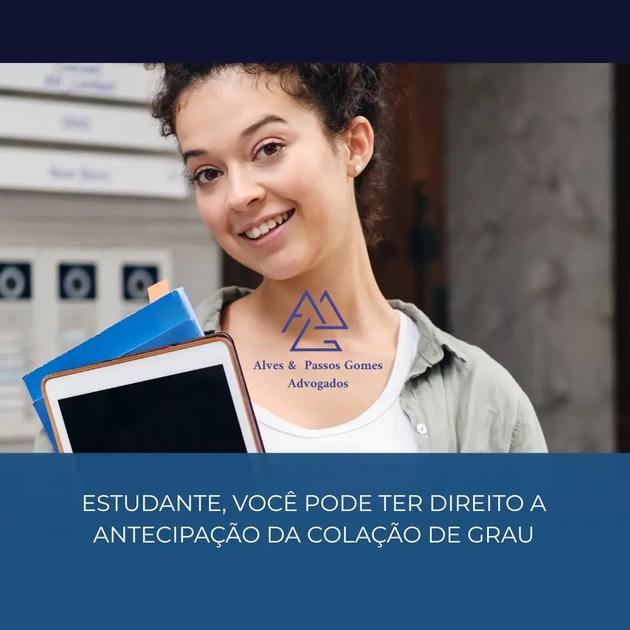ESTUDANTE, VOCÊ PODE TER DIREITO A ANTECIPAÇÃO DA COLAÇÃO DE GRAU