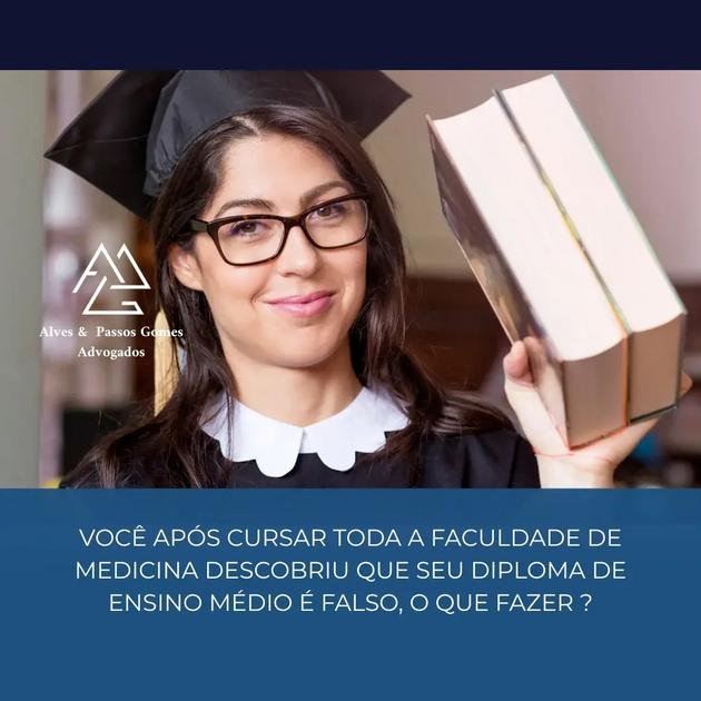 VOCÊ APÓS CURSAR TODA A FACULDADE DE MEDICINA DESCOBRIU QUE SEU DIPLOMA DE ENSINO MÉDIO É FALSO, O QUE FAZER ?