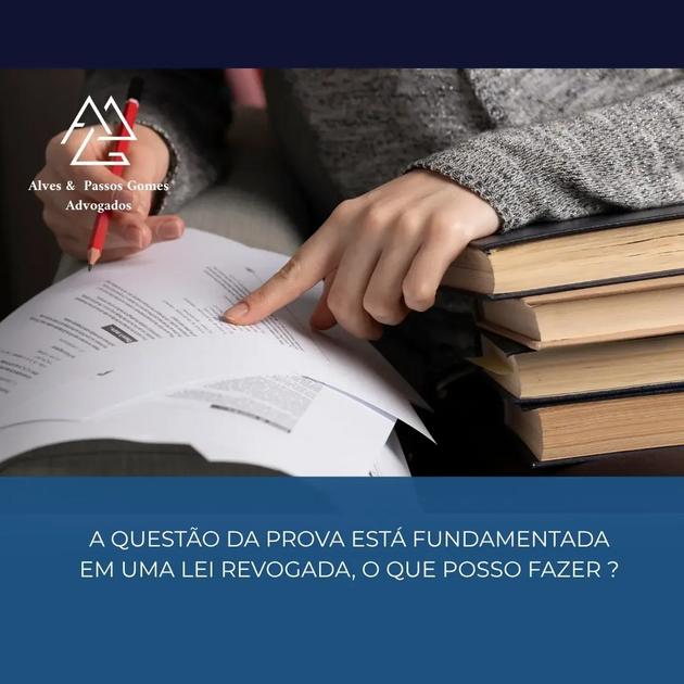 A QUESTÃO DA PROVA ESTÁ FUNDAMENTADA EM UMA LEI REVOGADA, O QUE POSSO FAZER ?