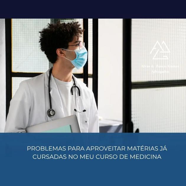 PROBLEMAS PARA APROVEITAR MATÉRIAS JÁ CURSADAS NO MEU CURSO DE MEDICINA
